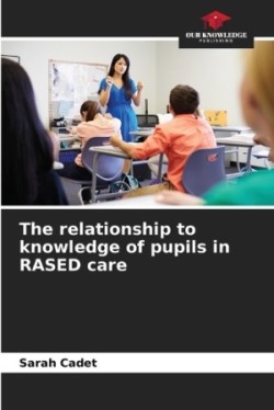 relationship to knowledge of pupils in RASED care
