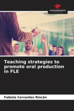 Teaching strategies to promote oral production in FLE