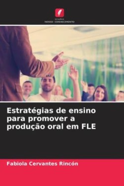 Estratégias de ensino para promover a produção oral em FLE