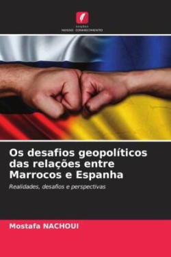 Os desafios geopolíticos das relações entre Marrocos e Espanha