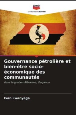 Gouvernance pétrolière et bien-être socio-économique des communautés