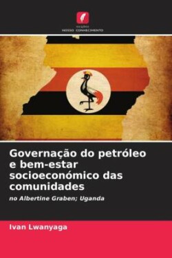 Governação do petróleo e bem-estar socioeconómico das comunidades