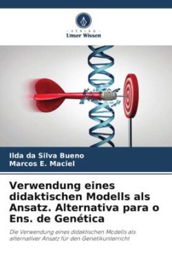 Verwendung eines didaktischen Modells als Ansatz. Alternativa para o Ens. de Genética