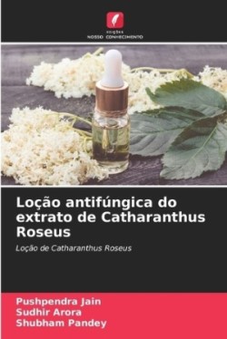 Loção antifúngica do extrato de Catharanthus Roseus