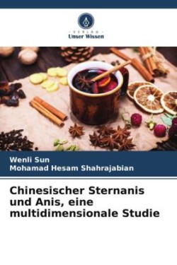 Chinesischer Sternanis und Anis, eine multidimensionale Studie