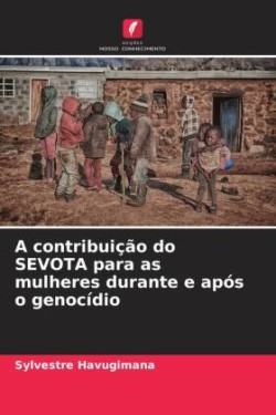 contribuição do SEVOTA para as mulheres durante e após o genocídio