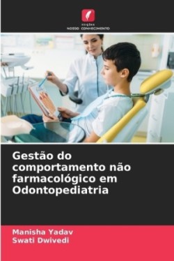 Gestão do comportamento não farmacológico em Odontopediatria