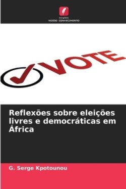 Reflexões sobre eleições livres e democráticas em África