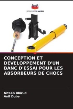 Conception Et Développement d'Un Banc d'Essai Pour Les Absorbeurs de Chocs