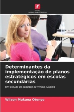 Determinantes da implementação de planos estratégicos em escolas secundárias