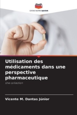 Utilisation des médicaments dans une perspective pharmaceutique