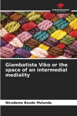 Giambatista Viko or the space of an intermedial mediality