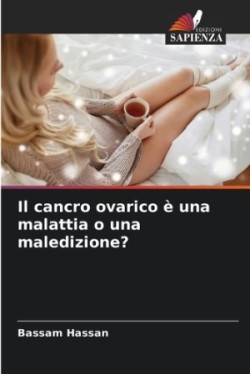 cancro ovarico è una malattia o una maledizione?