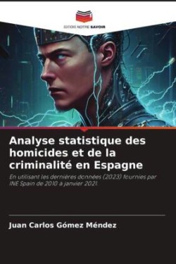 Analyse statistique des homicides et de la criminalité en Espagne