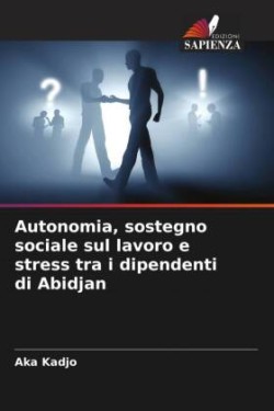 Autonomia, sostegno sociale sul lavoro e stress tra i dipendenti di Abidjan