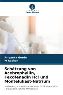 Schätzung von Acebrophyllin, Fexofenadin Hcl und Montelukast-Natrium