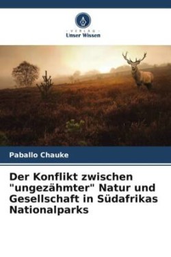Konflikt zwischen "ungezähmter" Natur und Gesellschaft in Südafrikas Nationalparks