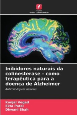 Inibidores naturais da colinesterase - como terapêutica para a doença de Alzheimer