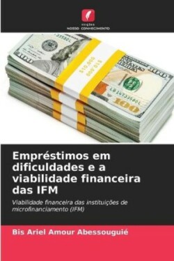 Empréstimos em dificuldades e a viabilidade financeira das IFM