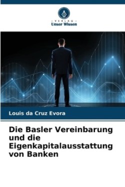 Basler Vereinbarung und die Eigenkapitalausstattung von Banken