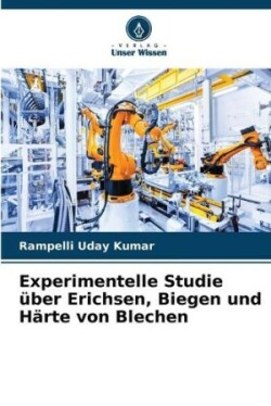 Experimentelle Studie über Erichsen, Biegen und Härte von Blechen