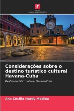 Considerações sobre o destino turístico cultural Havana-Cuba