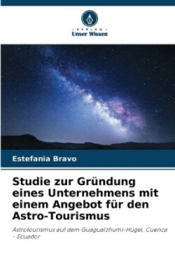 Studie zur Gründung eines Unternehmens mit einem Angebot für den Astro-Tourismus