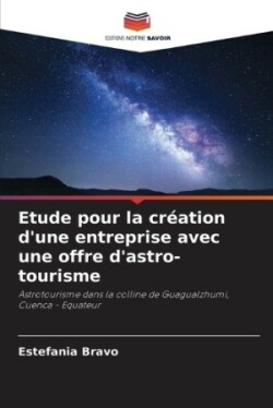 Etude pour la création d'une entreprise avec une offre d'astro-tourisme