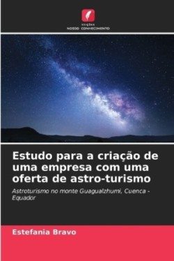 Estudo para a criação de uma empresa com uma oferta de astro-turismo