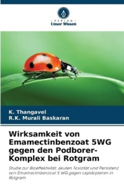 Wirksamkeit von Emamectinbenzoat 5WG gegen den Podborer-Komplex bei Rotgram