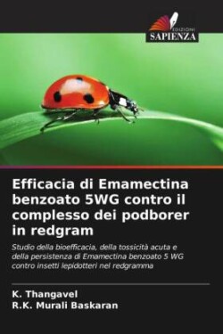 Efficacia di Emamectina benzoato 5WG contro il complesso dei podborer in redgram