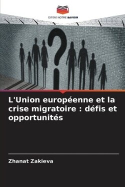 L'Union européenne et la crise migratoire