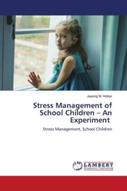 Stress Management of School Children - An Experiment