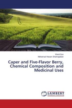 Caper and Five-Flavor Berry, Chemical Composition and Medicinal Uses