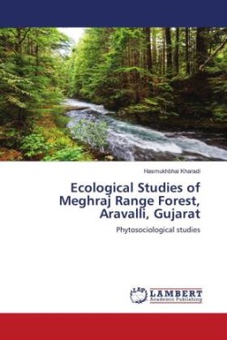 Ecological Studies of Meghraj Range Forest, Aravalli, Gujarat