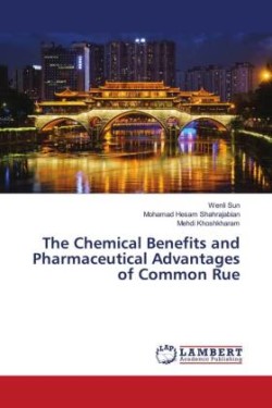 Chemical Benefits and Pharmaceutical Advantages of Common Rue