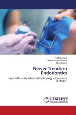 Newer Trends in Endodontics