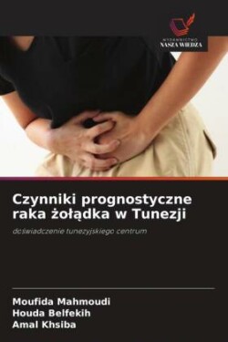 Czynniki prognostyczne raka żolądka w Tunezji