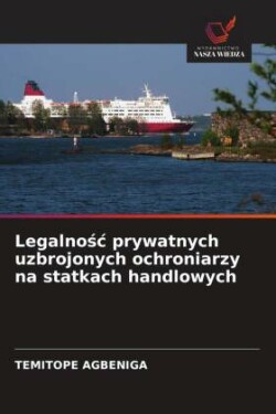 Legalnośc prywatnych uzbrojonych ochroniarzy na statkach handlowych