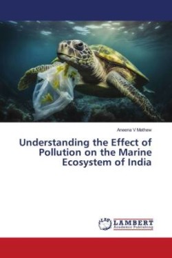 Understanding the Effect of Pollution on the Marine Ecosystem of India