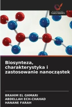 Biosynteza, charakterystyka i zastosowanie nanocząstek