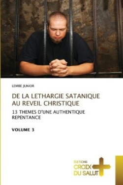 de la Lethargie Satanique Au Reveil Christique