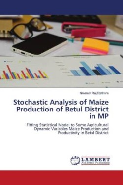 Stochastic Analysis of Maize Production of Betul District in MP