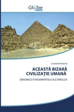 ACEASTA BIZARA CIVILIZA IE UMANA