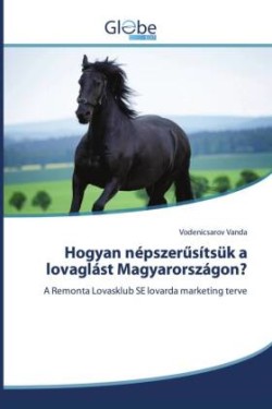 Hogyan népszerűsítsük a lovaglást Magyarországon?