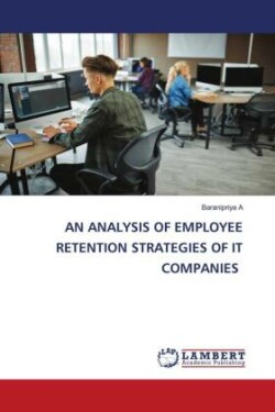 AN ANALYSIS OF EMPLOYEE RETENTION STRATEGIES OF IT COMPANIES