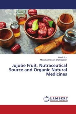 Jujube Fruit, Nutraceutical Source and Organic Natural Medicines