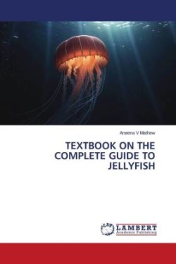 TEXTBOOK ON THE COMPLETE GUIDE TO JELLYFISH