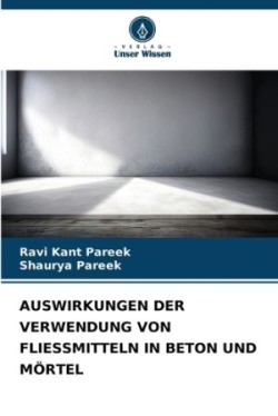 Auswirkungen Der Verwendung Von Fliessmitteln in Beton Und Mörtel