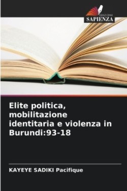 Elite politica, mobilitazione identitaria e violenza in Burundi